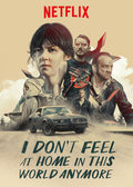 Poster I Don't Feel at Home in This World Anymore