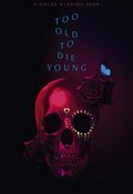 Too Old to Die Young