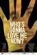 Who's Gonna Love Me Now?