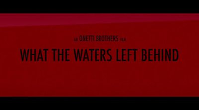 'What The Waters Left Behind' Trailer
